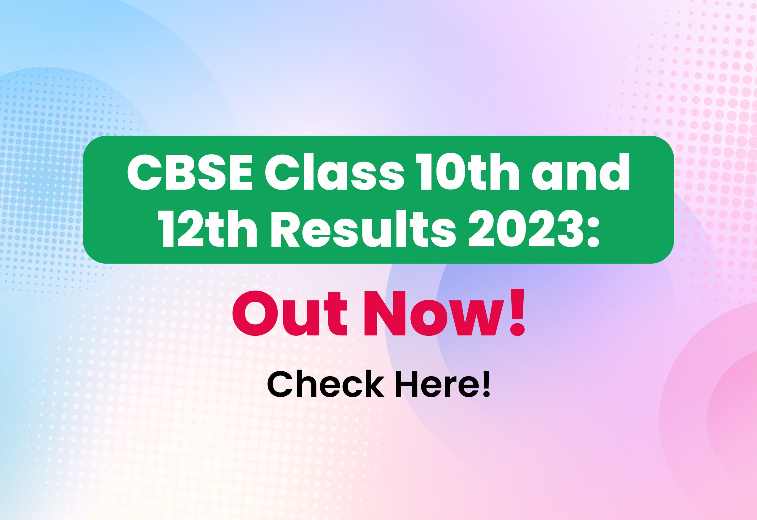 CBSE Class 10th and 12th Results 2023 Out Now Check Here