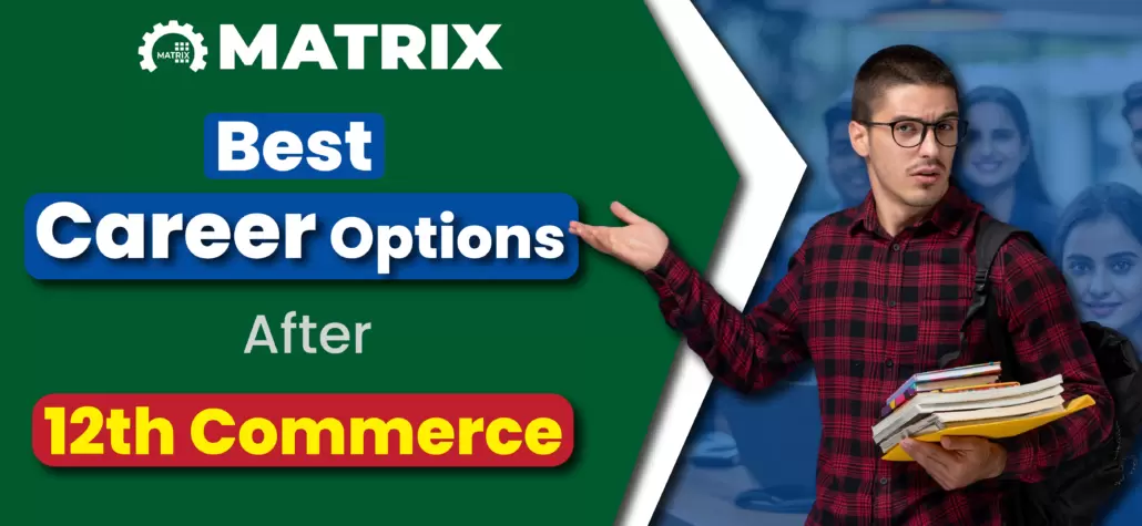 Best Career Options After 12th Commerce: Salary, Career Options ion 2026