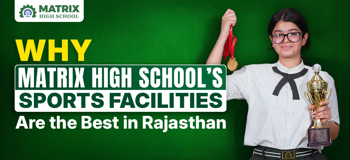 Why Matrix High School’s Sports Facilities Are the Best in Rajasthan