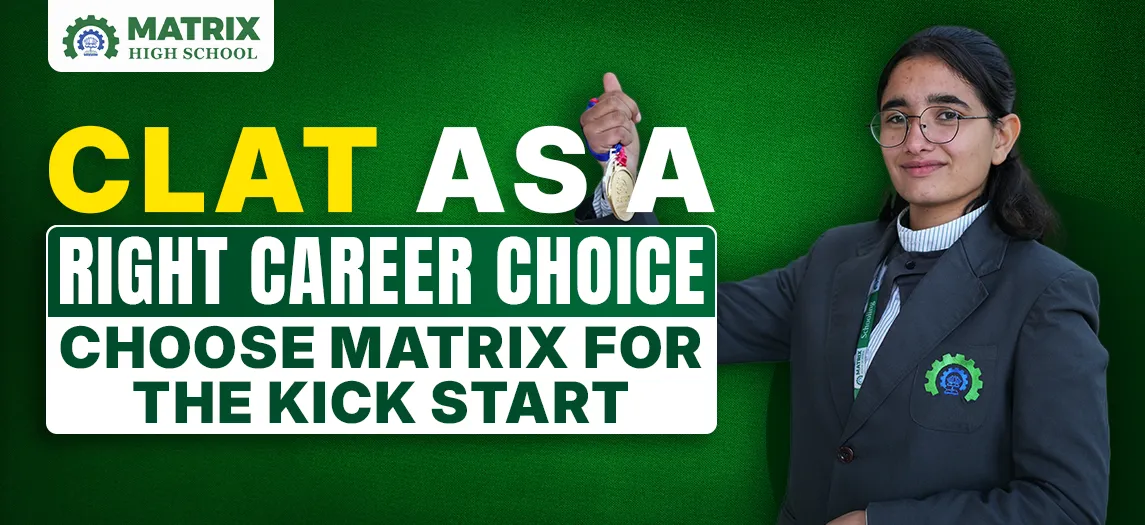 CLAT as a Right Career Choice – Choose Matrix For the Kick Start