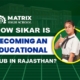 How Sikar is Becoming an Educational Hub in Rajasthan