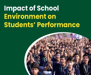 Impact of School Environment on Students’ Performance