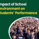 Impact of School Environment on Students’ Performance
