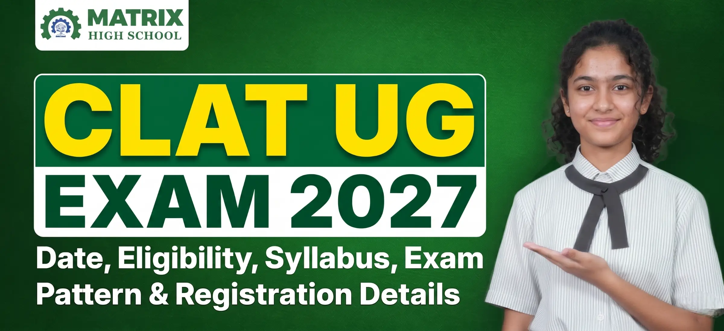 A promotional poster for Matrix High School featuring a young female student in school uniform holding and reading a Constitutional Law book, pointing towards large text that reads "CLAT UG EXAM 2027" with subtitle "Date, Eligibility, Syllabus, Exam Pattern & Registration Details" on a green background.