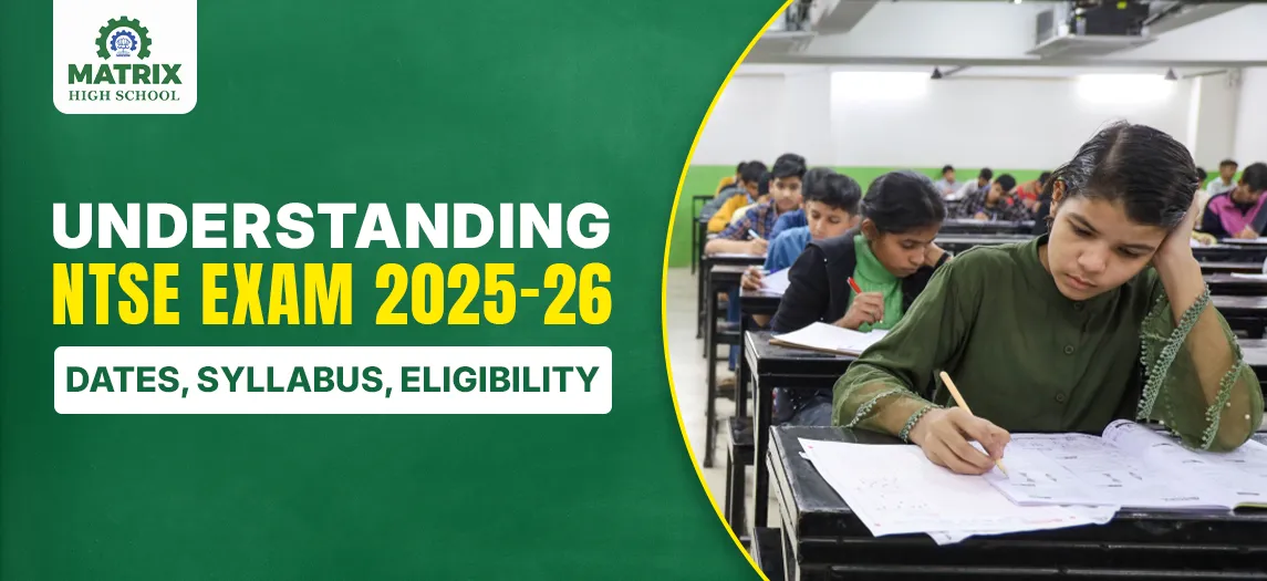 Understanding NTSE Exam 2025-26: Dates, Syllabus, Eligibility