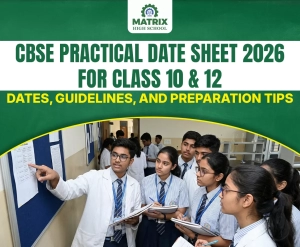 CBSE Practical Exam Date Sheet 2026 for Class 10 & 12 Dates, Guidelines, and Preparation Tips