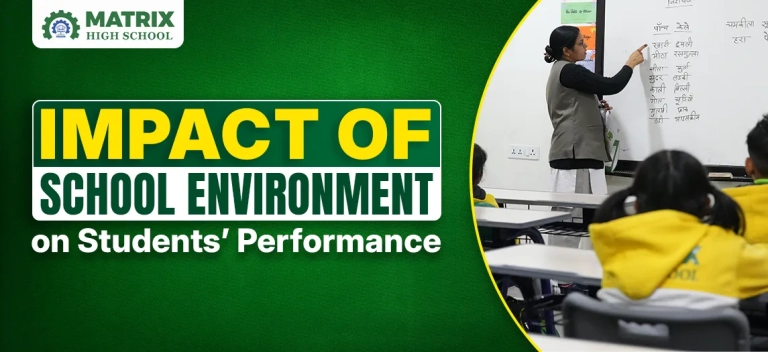 Impact of School Environment on Students Academic Performance: Key Factors & Benefits