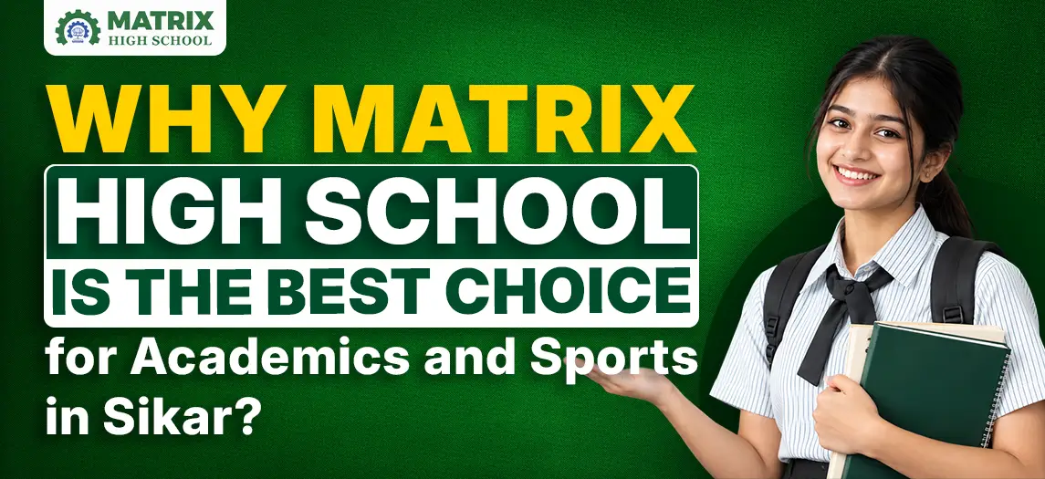 Why Matrix High School is the Best Choice for Academics and Sports in Sikar